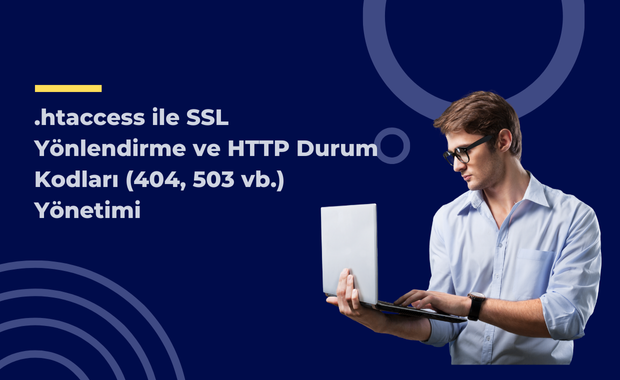 htaccess ile SSL Yönlendirme ve HTTP Durum Kodları (404, 503 vb.) Yönetimi