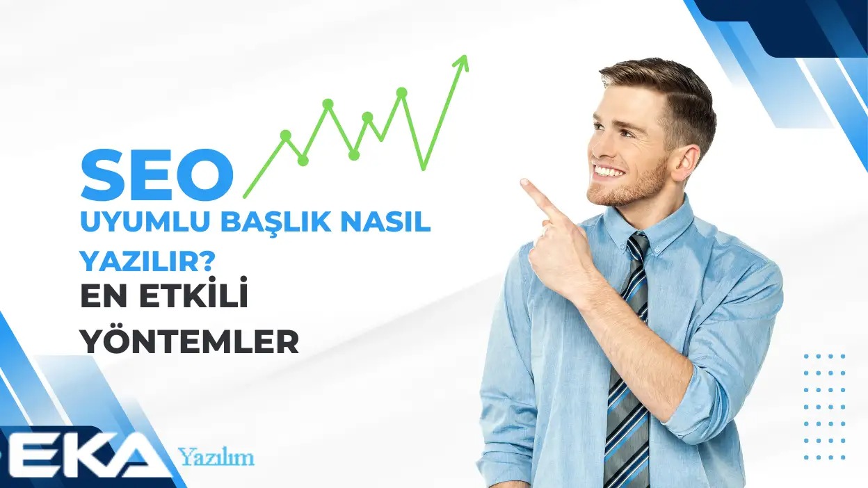 SEO Uyumlu Başlık Nasıl Yazılır?