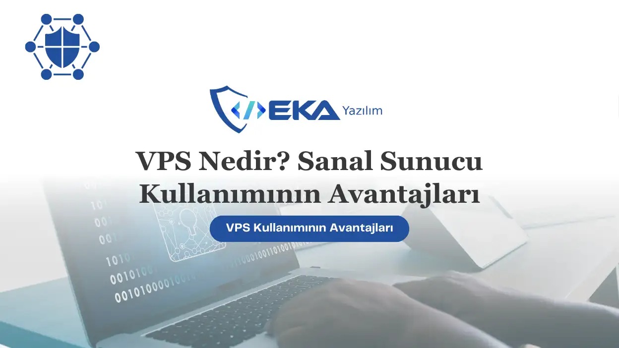 VPS Rehberi: Sanal Sunucu Kullanımı ve Yönetimi